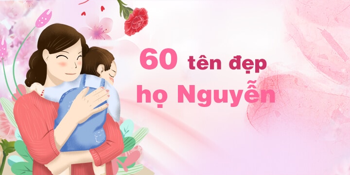 60 tên đẹp họ Nguyễn