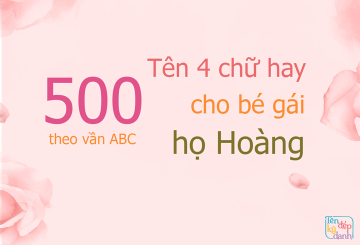 500 tên 4 chữ hay cho bé gái họ Hoàng theo vần ABC