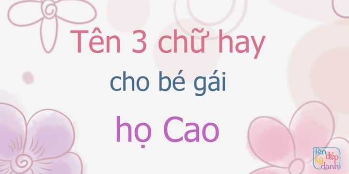 Tên 3 chữ hay cho bé gái họ Cao