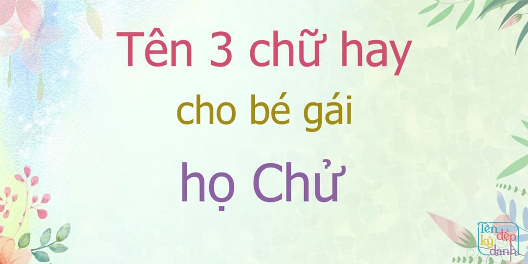 Tên 3 chữ hay cho bé gái họ Chử