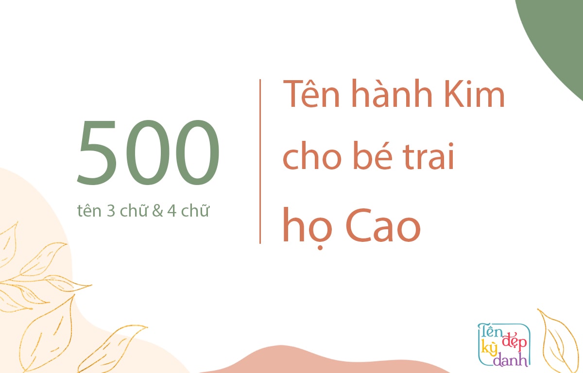 500 tên hành Kim cho bé trai họ Cao