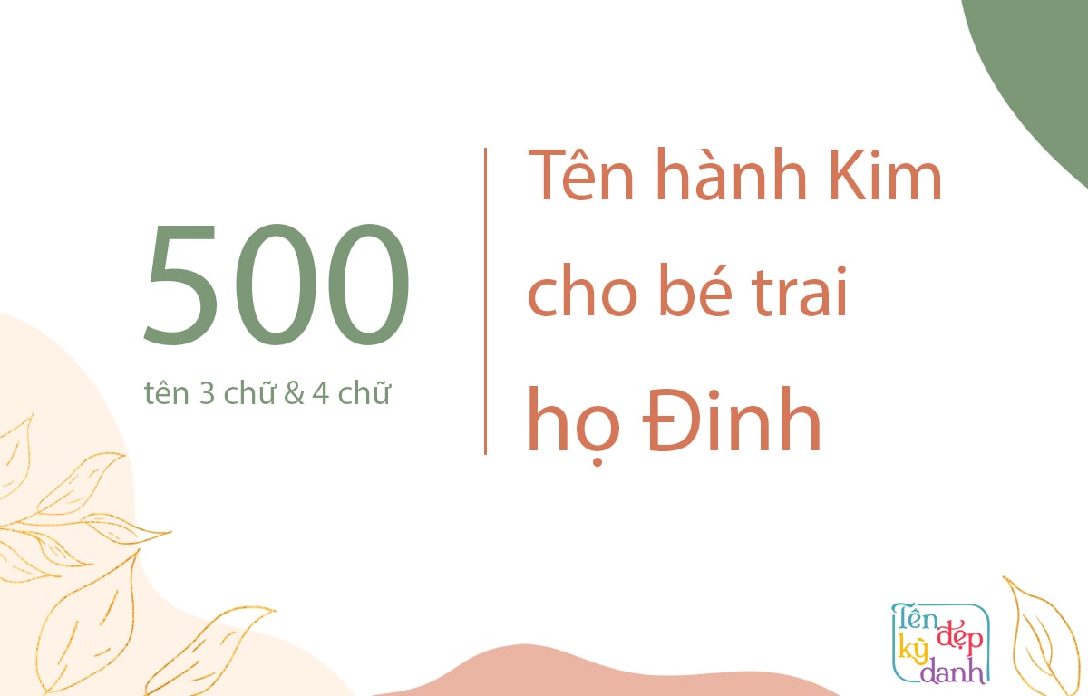 500 tên hành Kim cho bé trai họ Đinh