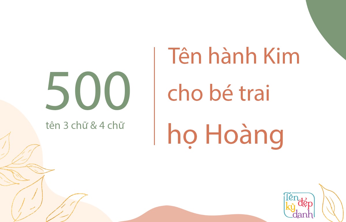 500 tên hành Kim cho bé trai họ Hoàng
