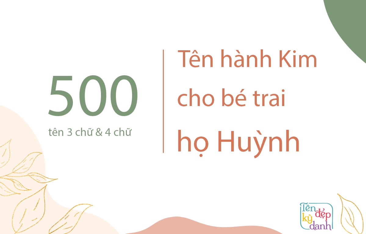 500 tên hành Kim cho bé trai họ Huỳnh