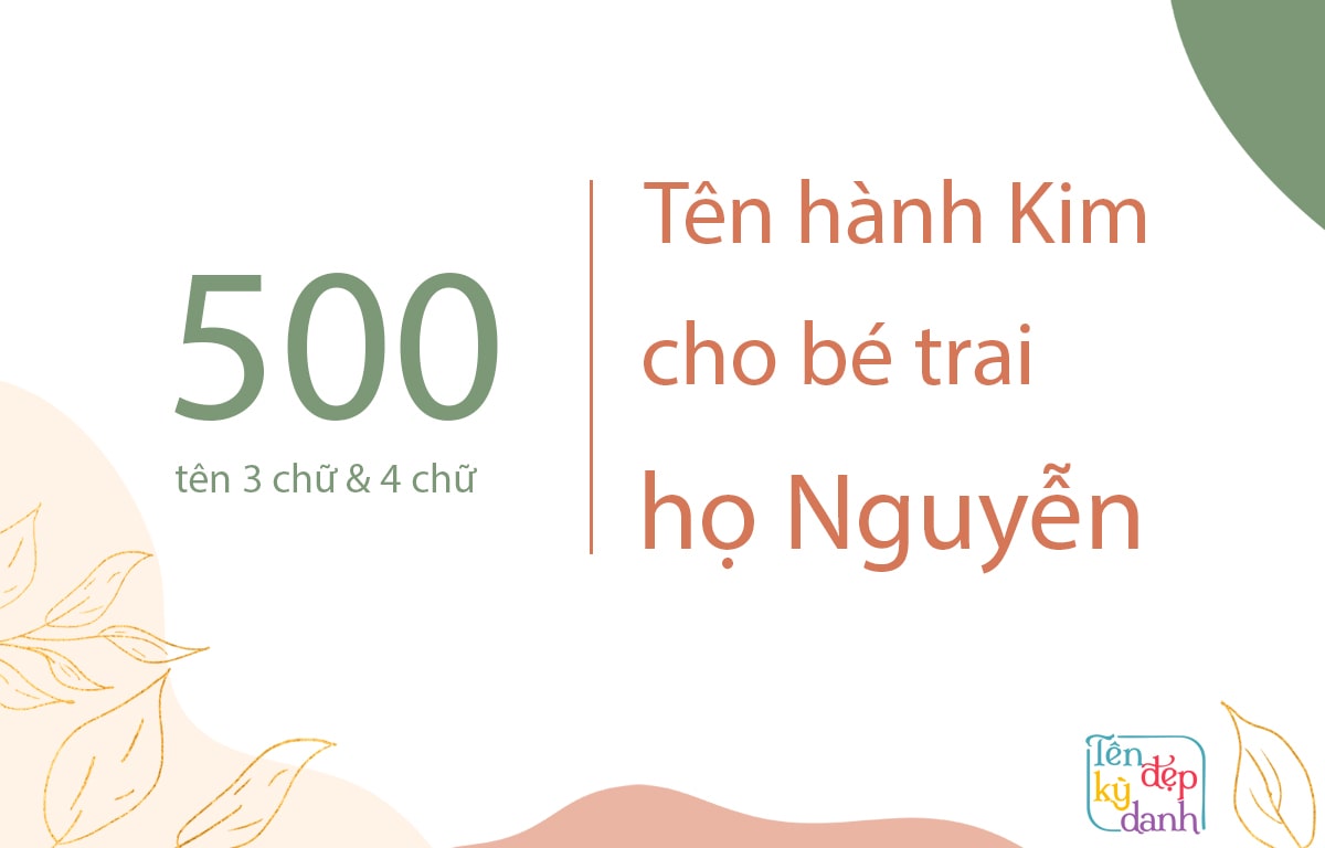 500 tên hành Kim cho bé trai họ Nguyễn