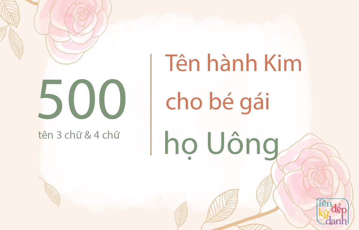 500 tên hành Kim cho bé gái họ Uông