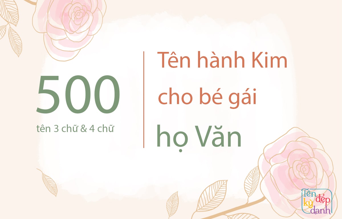 500 tên hành Kim cho bé gái họ Văn