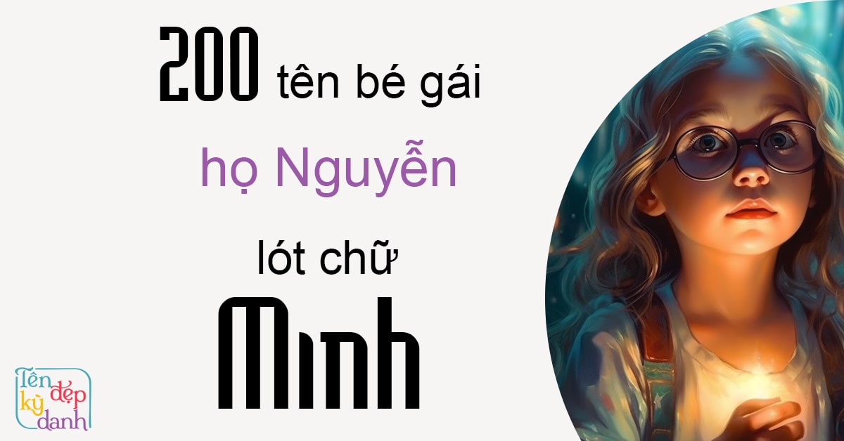 200 tên bé gái họ Nguyễn lót chữ Minh