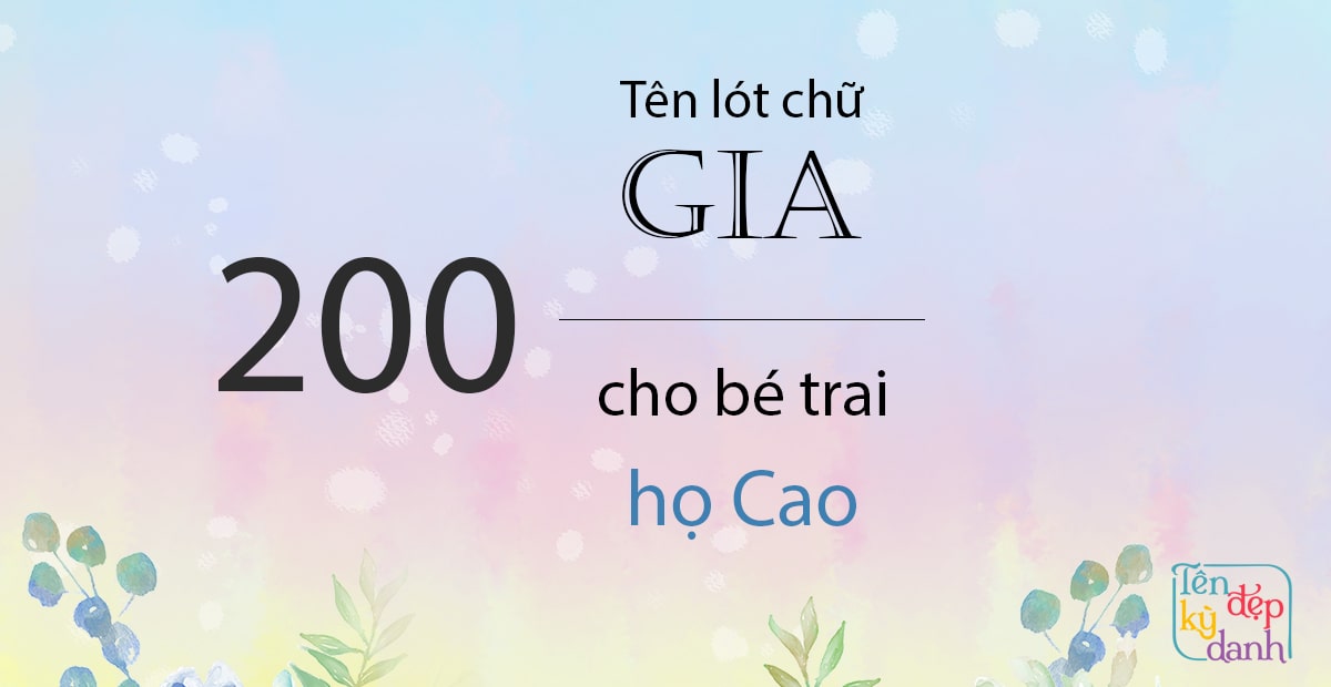 200 tên lót chữ Gia cho bé trai Cao