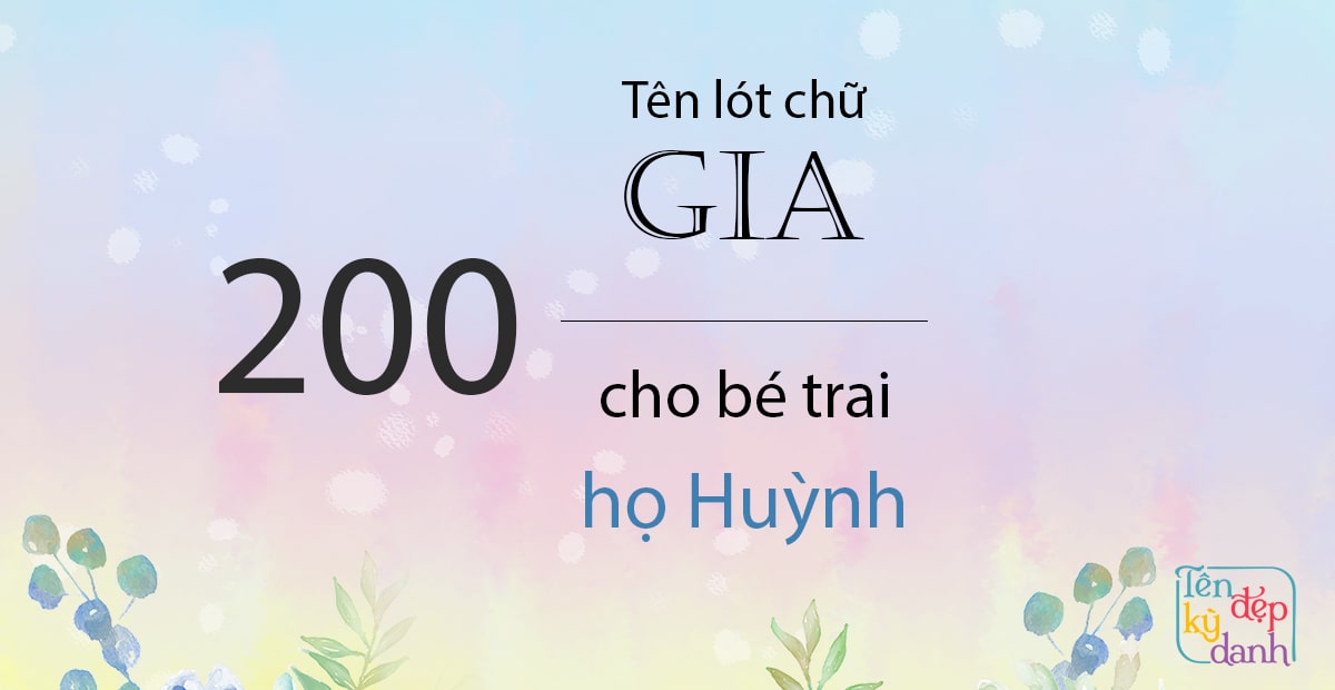 200 tên lót chữ Gia cho bé trai Huỳnh