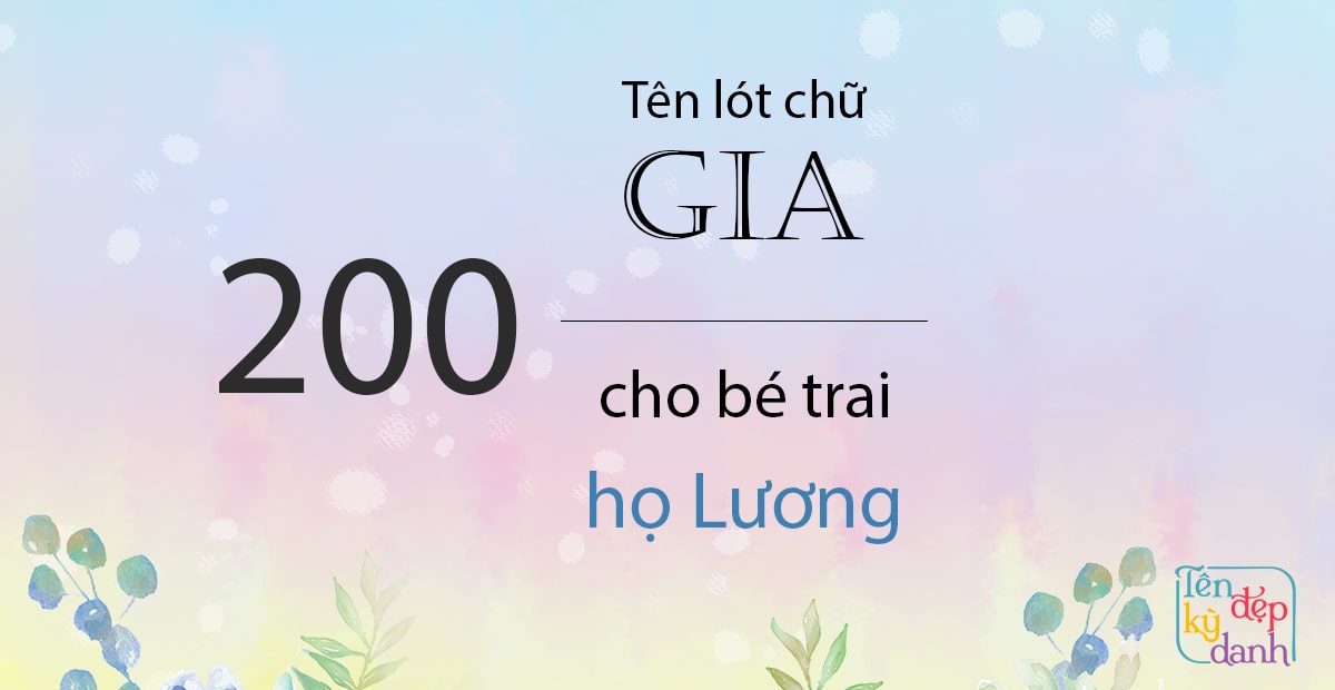 200 tên lót chữ Gia cho bé trai Lương