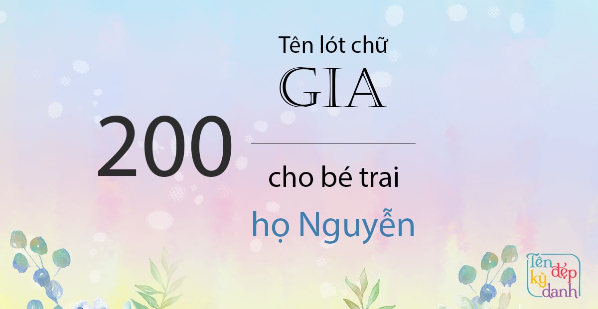 200 tên lót chữ Gia cho bé trai Nguyễn