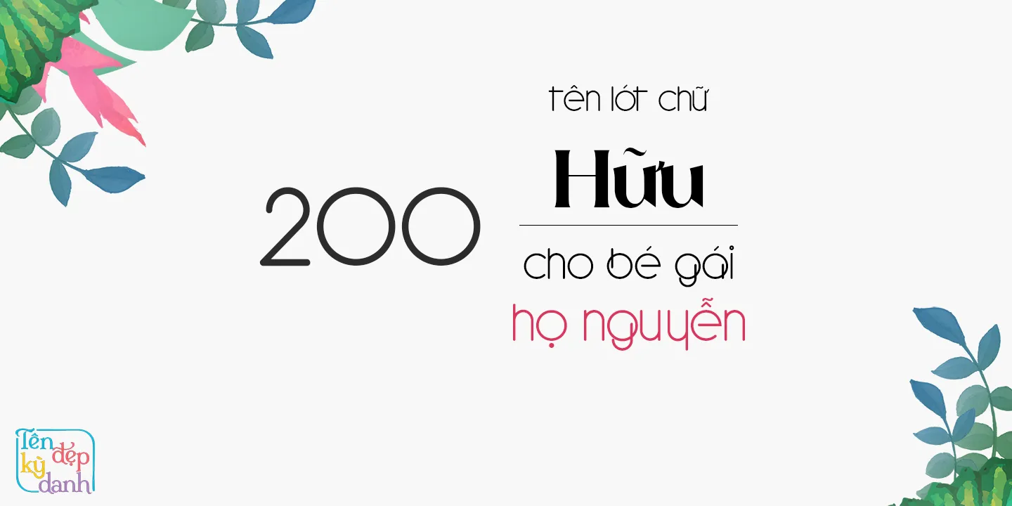 200 tên lót chữ Hữu cho bé gái họ Nguyễn