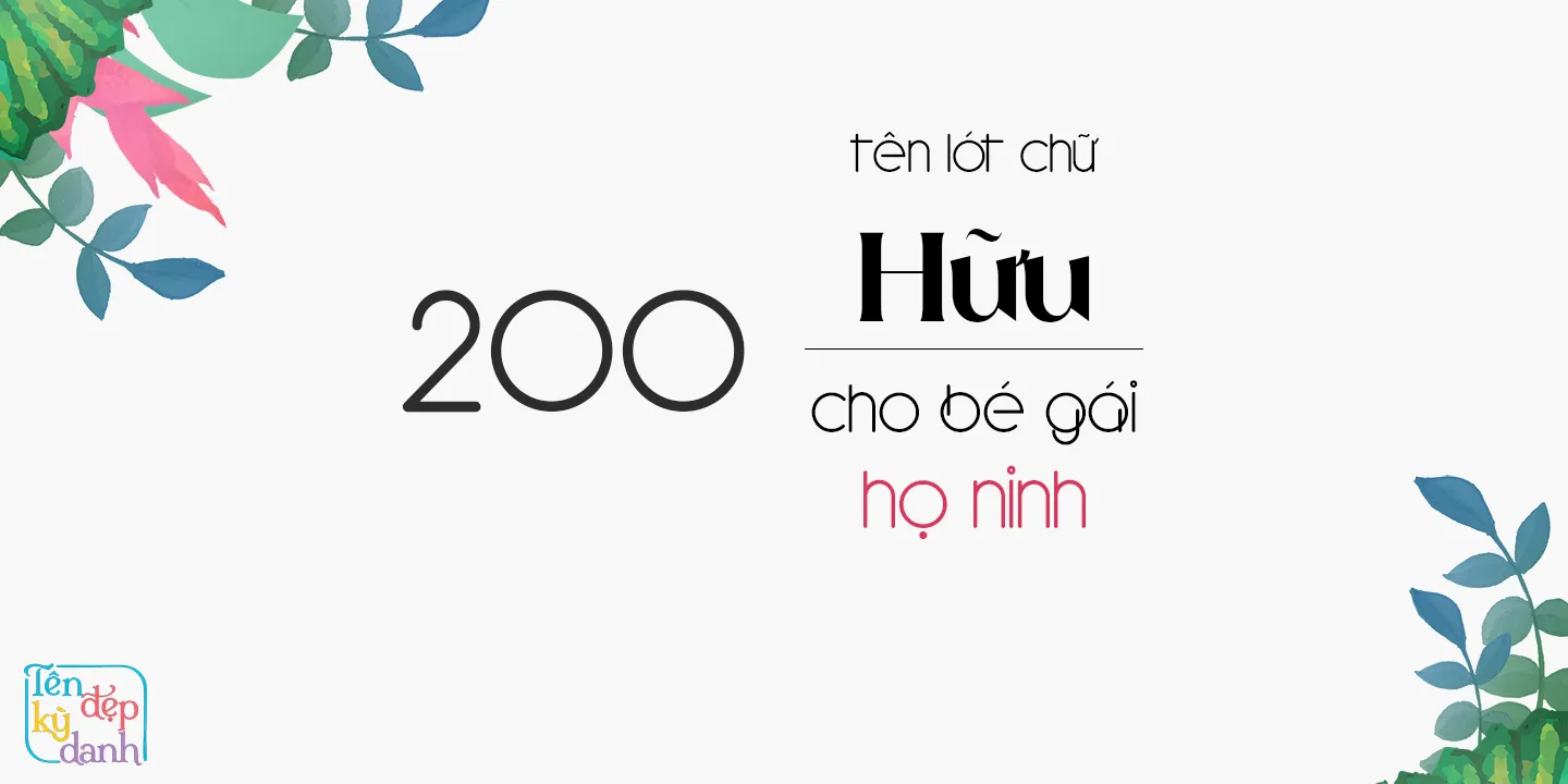 200 tên lót chữ Hữu cho bé gái họ Ninh